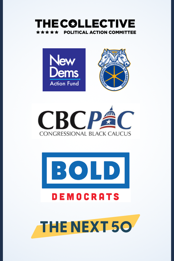 The Collective, New Dems, Teamsters, Bold PAC, CBC PAC, and The Next 50