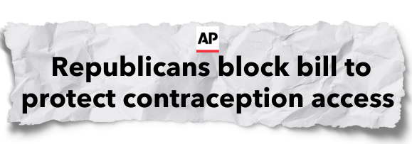 "Republicans block bill to protect contraception access" - Associated Press