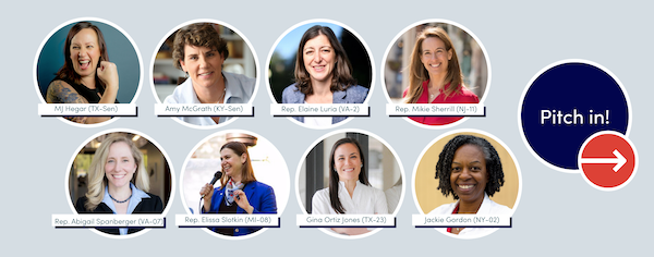 Contribute to Rep. Elaine Luria, Rep. Elissa Slotkin, Rep. Mikie Sherrill, and candidates MJ Hegar, Jackie Gordon, Amy McGrath, and Gina Ortiz Jones.