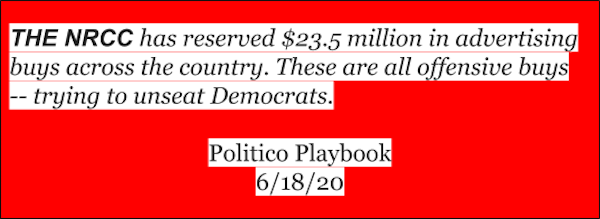 THE NRCC has reserved $23.5 million in advertising buys across the country. These are all offensive buys-- trying to unseat Democrats.