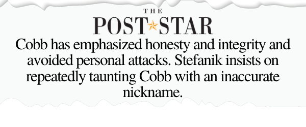 The Post Star - "Cobb has emphasized honest and integrity and avoided personal attacks. Stefanik insists on repeatedly taunting Cobb with an inaccurate nickname.
