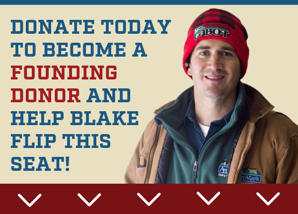 Donate today to become a Founding Donor and help Blake flip this seat!