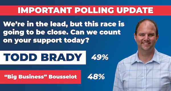 We're in the lead, but this race is going to be close. Can we count on your support today?