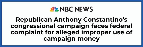 NBC News: Republican Anthony Constantine's congressional campaign faces federal complaint for alleged improper use of campaign money