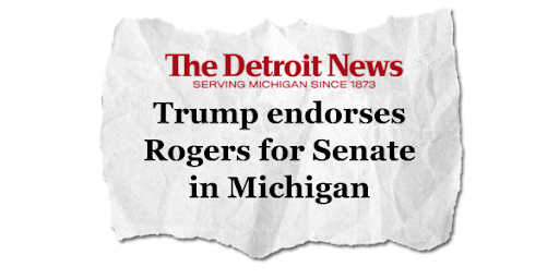 The Detroit News - Trump endorses Rogers for Senate in Michigan