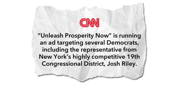 CNN: "Unleash Prosperity Now" is running an ad targeting several Democrats, including the representative from New York's highly competitive 19th Congressional District, Josh Riley.