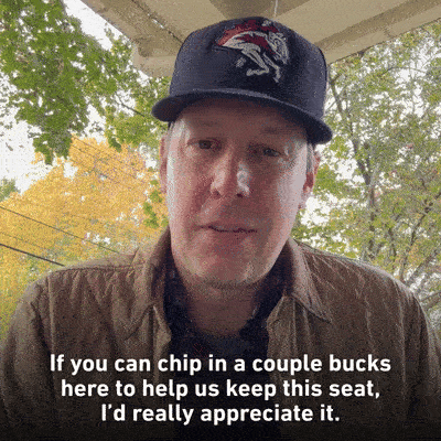GIF of Josh Riley saying, “If you can chip in a couple bucks here to help us keep this seat, I’d really appreciate it.”