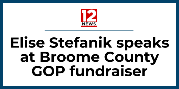 WBNG 12 News: Elise Stefanik speaks at Broome County GOP fundraiser