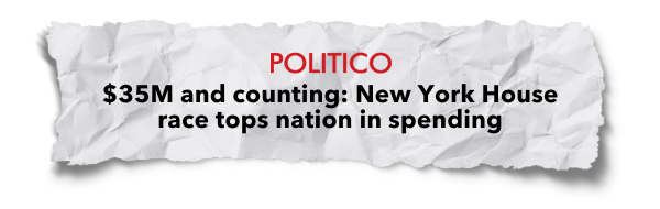 "$35M and counting: New York House race tops nation in spending" - Politico