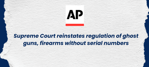 Supreme Court reinstates regulation of ghost guns, firearms without serial numbers – AP