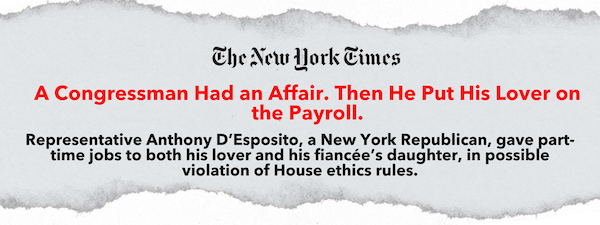 "A Congressman had an affair. Then he put his lover on the payroll." – The New York Times