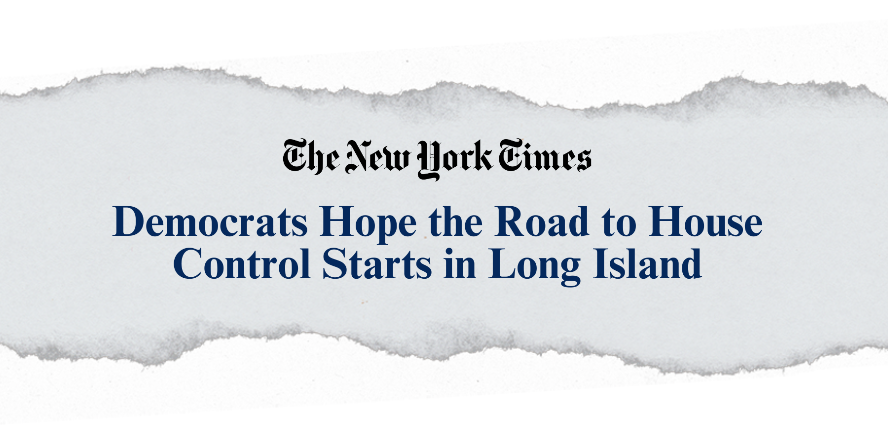 "Democrats hope the road to House control starts on Long Island" –The New York Times