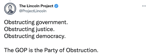 Image of the Lincoln Project tweet with text: Obstructing government. Obstructing justice. Obstructing democracy. The GOP is the Party of Obstructiton.