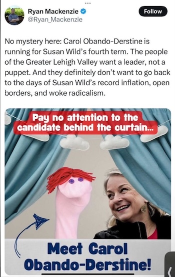 Ryan Mackenzie on X: No mystery here: Carol Obando-Derstine is running for Susan Wild's fourth term. The people of the Greater Lehigh Valley want a leader, not a puppet. And they definitely don't want to go back to the day's of Susan Wild's record inflation, open borders, and woke radicalism. 