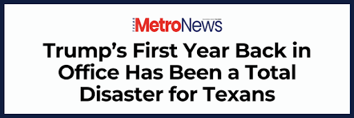 MetroNews: Trump's First Year Back in Office Has Been a Total Disaster for Texans