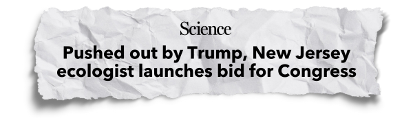 Science: Pushed out by Trump, New Jersey ecologist launches bid for Congress