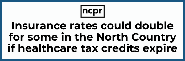 NCPR: Insurance rates could double for some in the North Country if healthcare tax credits expire