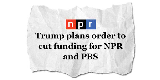 NPR - Trump plans order to cut funding for NPR and PBS
