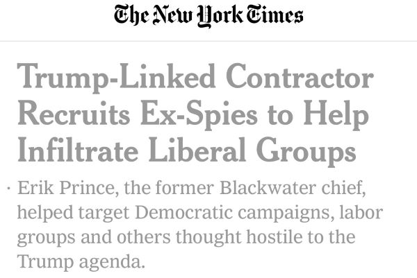 "Trump-linked contractor recruits ex-spies to help infiltrate liberal groups" - NY Times