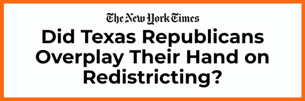 The New York Times: Did Texas Republicans Overplay Their Hand on Redistricting?