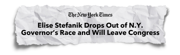 The New York Times: Elise Stefanik Drops Out of N.Y. Governor's Race and Will Leave Congress