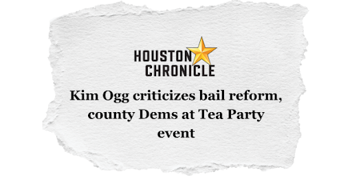 Houston Chronicle: Kim Ogg criticizes bail reform, county Dems at Tea Party event