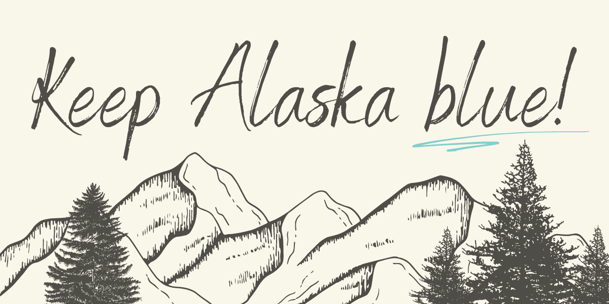 Keep Alaska blue!