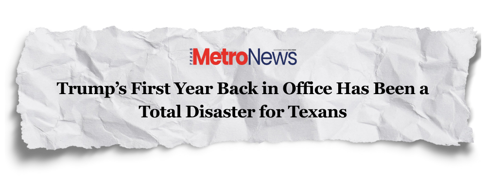 Texas Metro News: Trump’s first year in office has been a total disaster for Texans