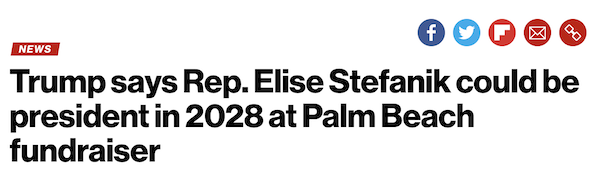 Headline: Trump says Rep.Elise Stefanik could be president in 2028 at Palm Beach fundraiser