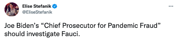 Image of tweet by Elise Stefanik 'Joe Biden's "Chief Prosecutor for Pandemic Fraud" should investigate Fauci'