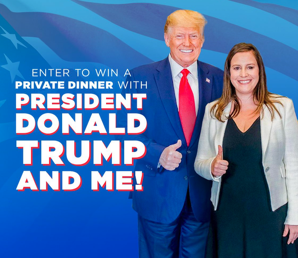 Image of Stefanik invite to her supporters: "Enter to win a private dinner with President Donald Trump and me!"