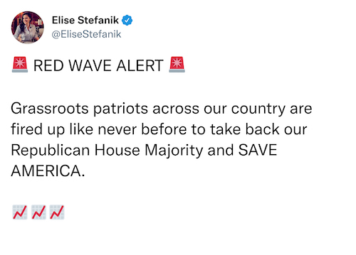 Image of tweet from Elise Stefanik with text: "Red Wave Alert. Grassroots patriots across our country are fired up like never before to take back our Republican House Majority and SAVE AMERICA."