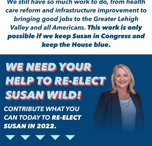 We still have so much work to do, from health care reform and infrastructure improvement to bringing good jobs to the Greater Lehigh Valley and all Americans. This work is only possible if we keep the House blue. 