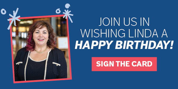 Join us in wishing Linda a Happy Birthday! Sign her Card