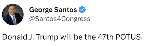 A tweet from George Santos that says "Donald J. Trump will be the 47th POTUS."