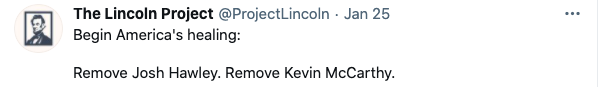 The Lincoln Project Tweet: Being America's healing: Remove Josh Hawley. Remove Kevin McCarthy.