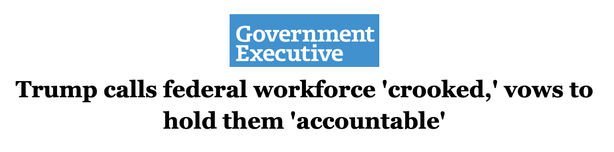 Government Executive: Trump calls federal workforce 'crooked,' vows to hold them 'accountable'