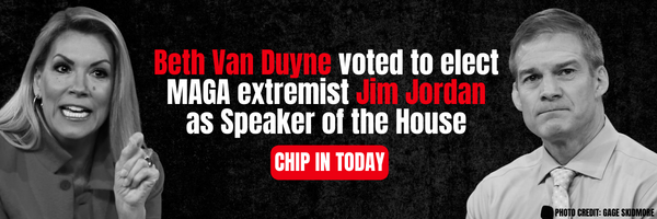 Graphic with photos of Beth Van Duyne and Jim Jordan that says "Beth Van Duyne voted to elect MAGA extremist as Speaker of the House"