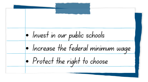 Sam's To-Do List: Invest in our public schools, increase the federal minimum wage, and protect the right to choose