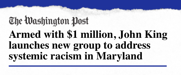 The Washington Post - Armed with $1 million, John King launches new group to address systemic racism in Maryland