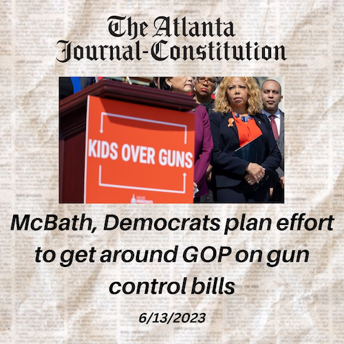 McBath, Democrats plan effort to get around GOP on gun control bills –The Atlanta Journal Constitution 
