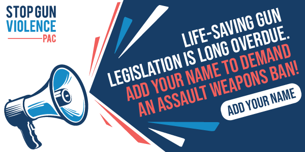 Life-saving gun legislation is long overdue. Add your name to demand an assault weapons ban.