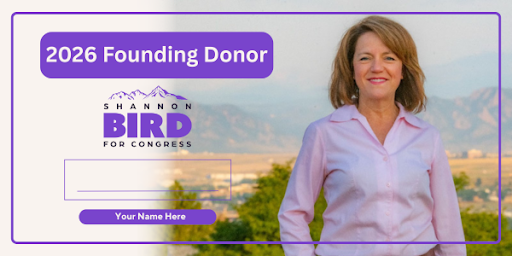 2026 Founding Donor | Shannon Bird for Congress | Your Name Here