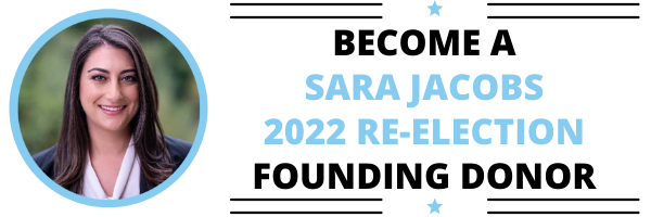 Image of Sara Jacobs with text: Become a Sara Jacobs 2022 Re-election founding donor