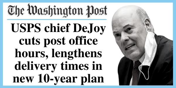 USPS chief DeJoy cuts post office hours and lengthens delivery times in new plan.