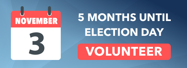 5 Months Until Election Day! Volunteer