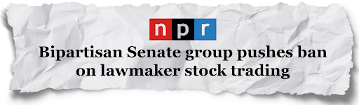 NPR - "Bipartisan Senate group pushes ban on lawmaker stock trading"