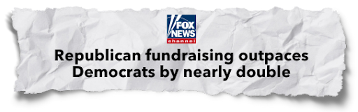 FOX News: Republican fundraising outpaces Democrats by nearly double