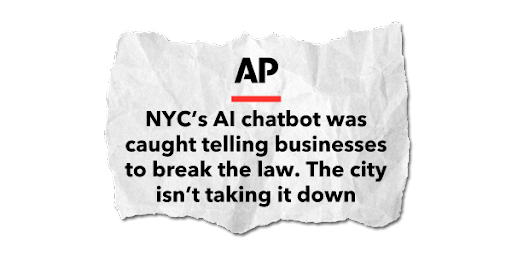 "NYC's AI chatbot was caught telling businesses to break the law. The city isn't taking it down" - AP News