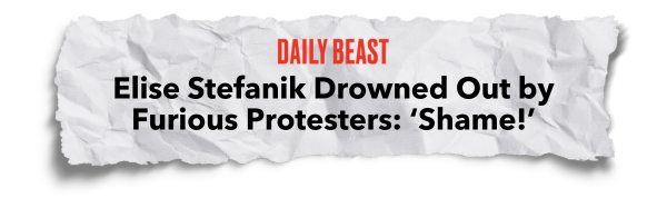 Daily Beast: Elise Stefanik Drowned Out by Furious Protesters: ‘Shame!’
